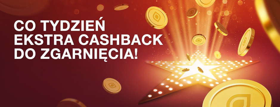 CO TYDZIEN EKSTRA CASHBACK DO ZGARNIECIA! CO TYDZIEN EKSTRA CASHBACK DO ZGARNIECIA!